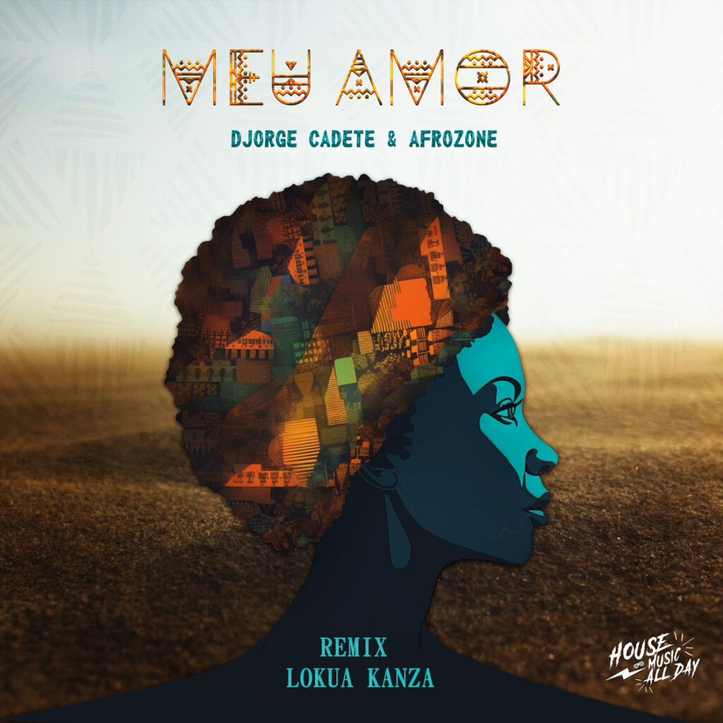 Djorge Cadete & AfroZone Remix - Meu Amor  (Remix Lokua Kanza)