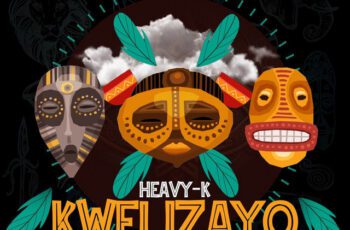 Heavy – Kwelizayo Feat K Mazet, Thakzin