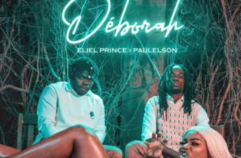 Eliel Prince – Déborah Feat Paulelson