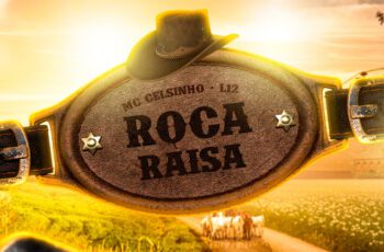 MC CELSINHO – Roça Raisa feat Love Funk, L12