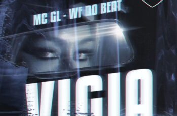 MC GL – Vigia Feat Love Funk, WF DO BEAT