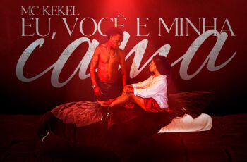 MC Kekel – Eu, Você E Minha Cama Feat Fahel