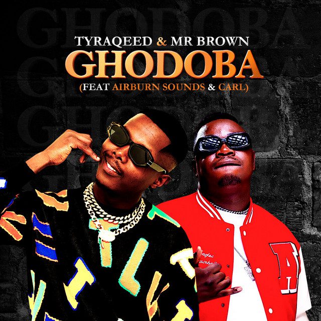TyraQeed - Ghodoba Feat Mr Brown, Airburn Sounds, Carl