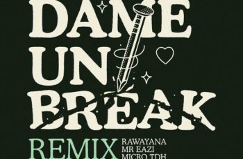 Rawayana – Dame Un Break Remix Feat Mr Eazi, Micro TDH