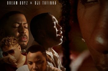 Dream Boyz – Orgulho Feat Dji Tafinha Dream Boyz – Orgulho Feat Dji Tafinha
