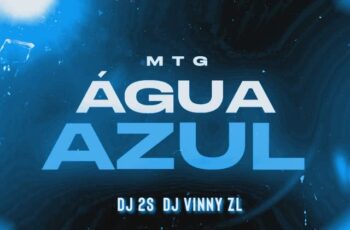 DJ 2S – MTG – Água Azul Feat Dj Vinny ZL, Vulgo FK