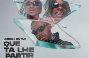 Júnior Boyca – Que Tá Lhe Partir Feat Lurhany, Young k