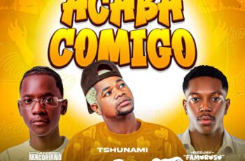 Daniel Macoriano Espalha o Beat – Acaba Comigo Feat Tshunami, Deejay Famoroso