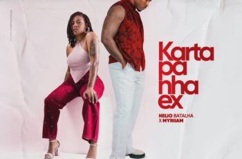 Helio Batalha x Myriiam – Karta Pá Nha Ex