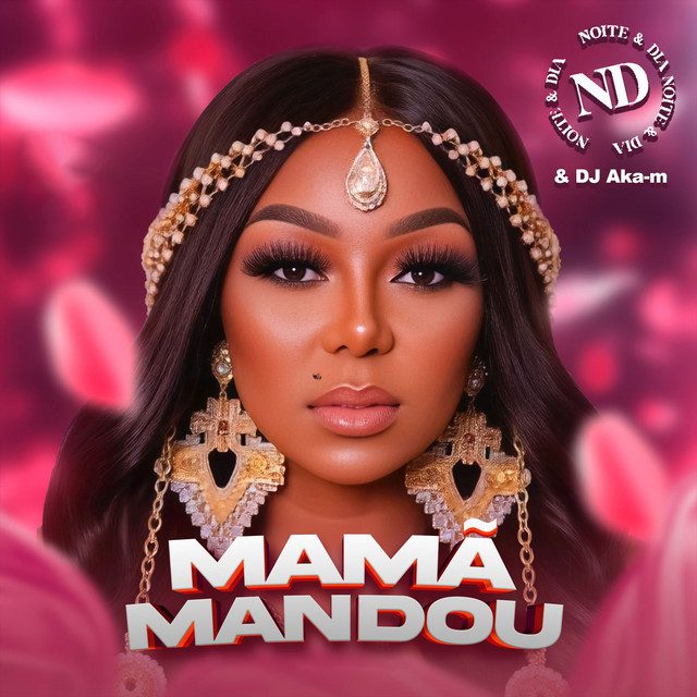 Noite & Dia - Mamã Mandou Feat DJ Aka-m