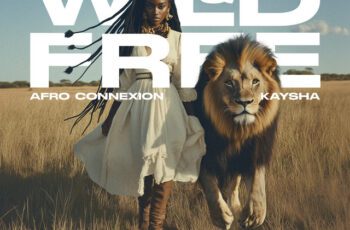 Afro Connexion – Wild & Free Feat  Kaysha