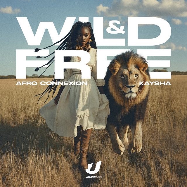 Afro Connexion - Wild & Free Feat  Kaysha