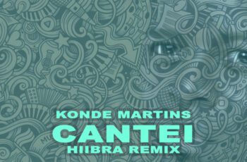 Konde Martins – Cantei (Hiibra Remix) Feat  Hiibra