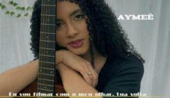 AYMEÊ – Eu vou filmar com o meu olhar, tua volta