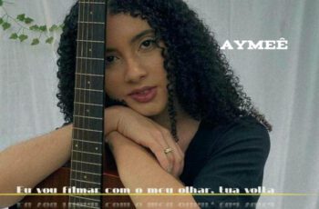 AYMEÊ – Eu vou filmar com o meu olhar, tua volta